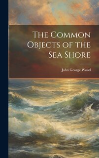 Front cover_The Common Objects of the Sea Shore