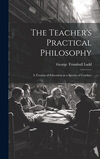 Front cover_The Teacher's Practical Philosophy