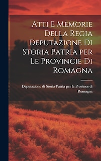 Front cover_Atti e Memorie Della Regia Deputazione di Storia Patria per le Provincie di Romagna