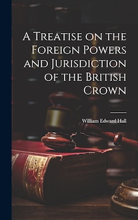 Couverture_A Treatise on the Foreign Powers and Jurisdiction of the British Crown