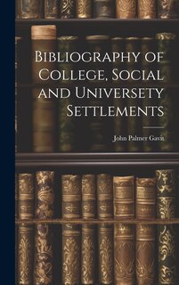 Front cover_Bibliography of College, Social and Universety Settlements