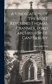 Couverture_A Vindication of the Most Reverend Thomas Cranmer, Lord Archbishop of Canterbury