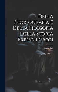 Couverture_Della Storiografia e Della Filosofia Della Storia Presso i Greci