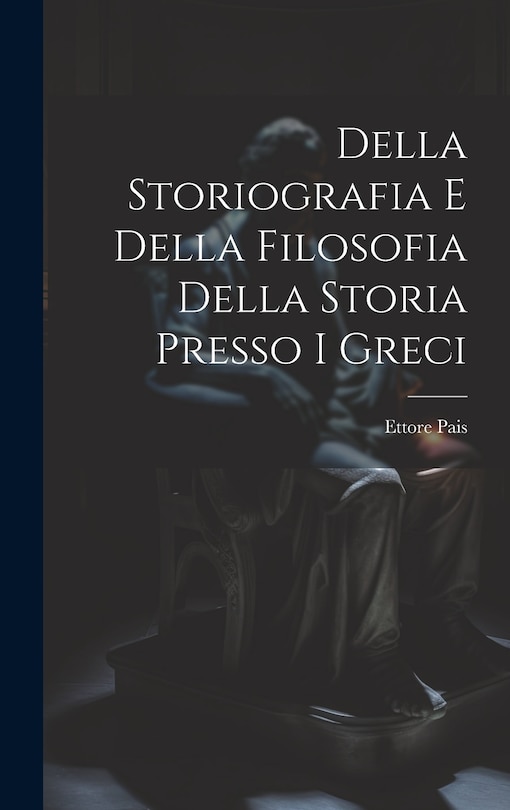 Couverture_Della Storiografia e Della Filosofia Della Storia Presso i Greci
