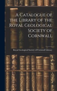 Front cover_A Catalogue of the Library of the Royal Geological Society of Cornwall