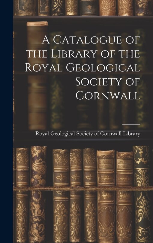 Front cover_A Catalogue of the Library of the Royal Geological Society of Cornwall