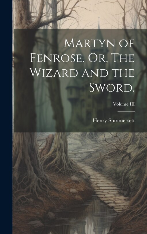 Couverture_Martyn of Fenrose. Or, The Wizard and the Sword.; Volume III