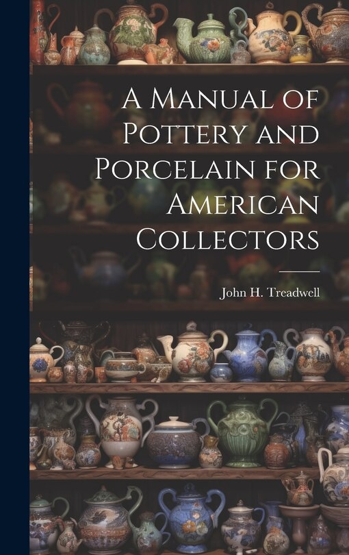 Front cover_A Manual of Pottery and Porcelain for American Collectors