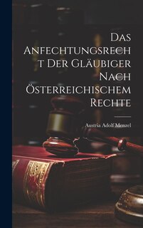 Couverture_Das Anfechtungsrecht der Gläubiger Nach Österreichischem Rechte