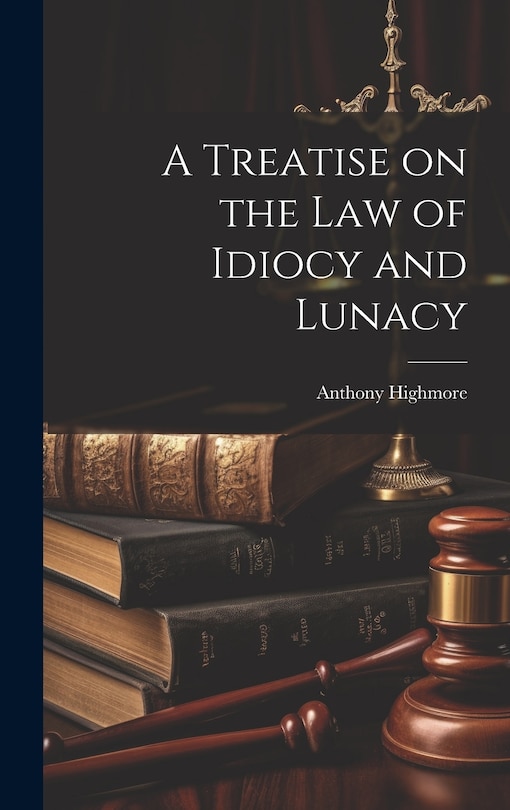 Front cover_A Treatise on the Law of Idiocy and Lunacy