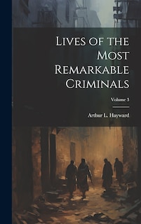 Couverture_Lives of the Most Remarkable Criminals; Volume 3