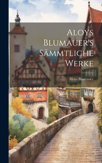 Front cover_Aloys Blumauer's Sämmtliche Werke