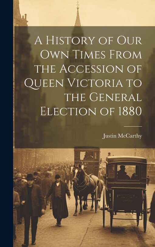Front cover_A History of Our Own Times From the Accession of Queen Victoria to the General Election of 1880