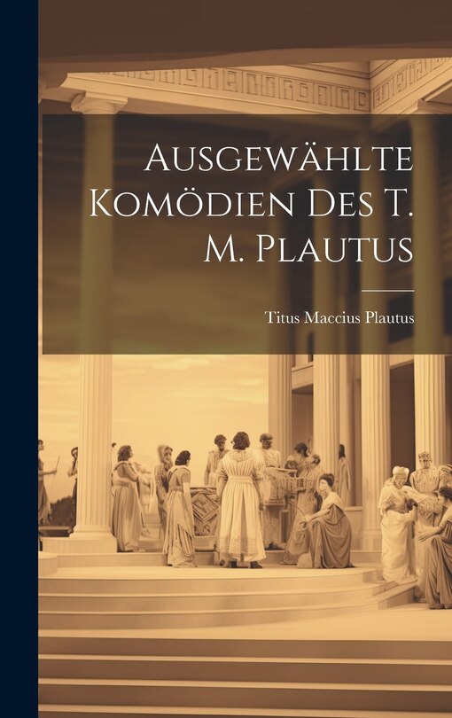 Couverture_Ausgewählte Komödien des T. M. Plautus