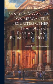 Front cover_Bankers' Advances on Mercantile Securities Other Than Bills of Exchange and Promissory Notes