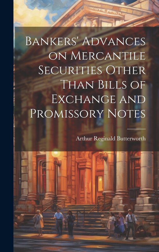 Front cover_Bankers' Advances on Mercantile Securities Other Than Bills of Exchange and Promissory Notes