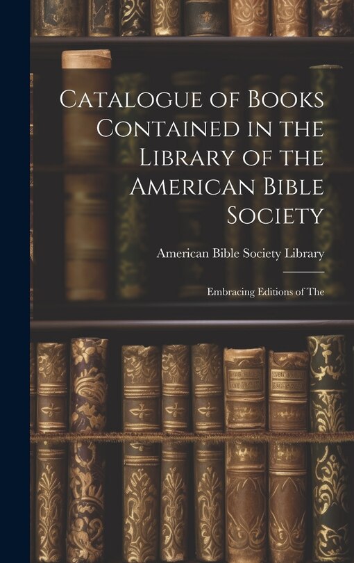 Couverture_Catalogue of Books Contained in the Library of the American Bible Society