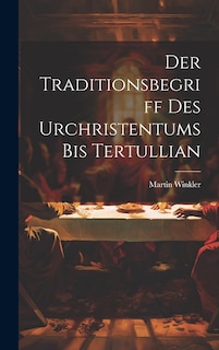 Couverture_Der Traditionsbegriff des Urchristentums bis Tertullian