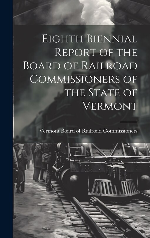 Couverture_Eighth Biennial Report of the Board of Railroad Commissioners of the State of Vermont