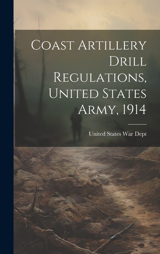 Front cover_Coast Artillery Drill Regulations, United States Army, 1914