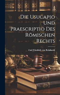 Couverture_Die Usucapio und Praescriptio des R&ouml;mischen Rechts