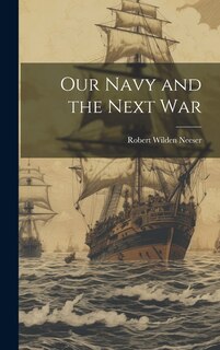 Front cover_Our Navy and the Next War
