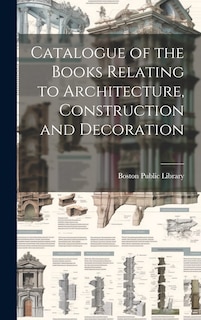 Front cover_Catalogue of the Books Relating to Architecture, Construction and Decoration