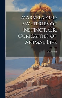 Couverture_Marvels and Mysteries of Instinct, Or, Curiosities of Animal Life