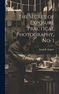 Couverture_The Secret of Exposure Practical Photography, No. I