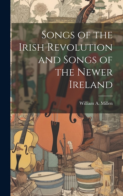 Front cover_Songs of the Irish Revolution and Songs of the Newer Ireland
