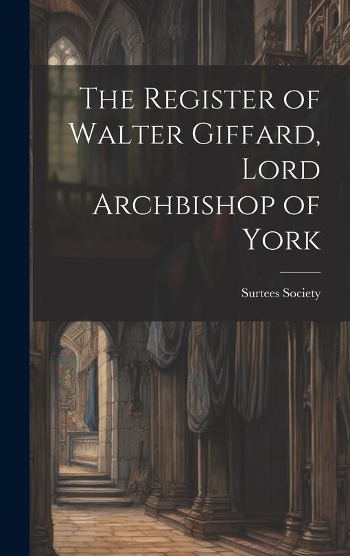 Couverture_The Register of Walter Giffard, Lord Archbishop of York