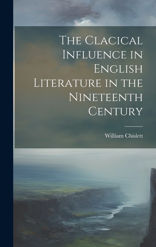 The Clacical Influence in English Literature in the Nineteenth Century