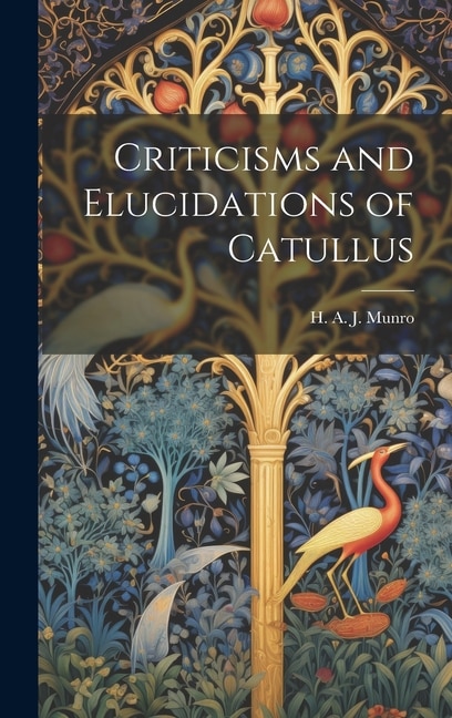 Front cover_Criticisms and Elucidations of Catullus