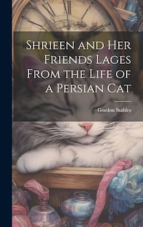 Front cover_Shrieen and her Friends Lages From the Life of a Persian Cat