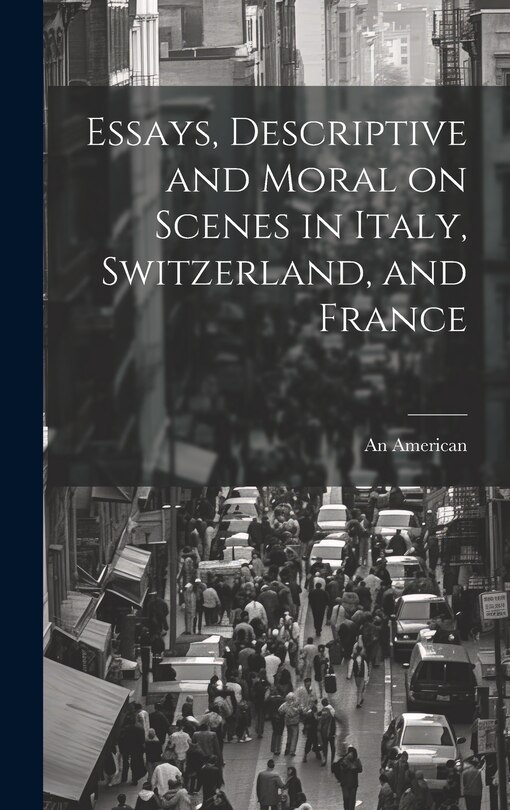 Front cover_Essays, Descriptive and Moral on Scenes in Italy, Switzerland, and France