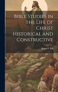 Couverture_Bible Studies in the Life of Christ Historical and Constructive