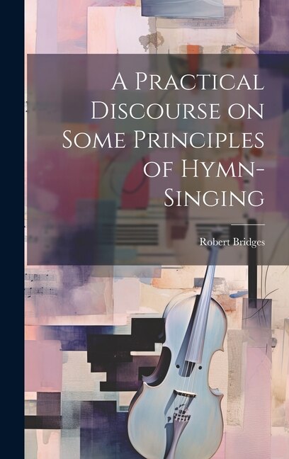 Front cover_A Practical Discourse on Some Principles of Hymn-Singing