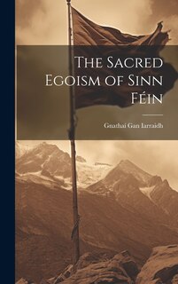 Couverture_The Sacred Egoism of Sinn Féin