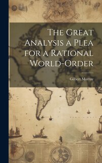 Front cover_The Great Analysis a Plea for a Rational World-Order