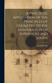 Front cover_A Practical Application of the Principles of Geometry to the Mensuration of Superficies and Solids