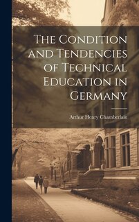 Front cover_The Condition and Tendencies of Technical Education in Germany