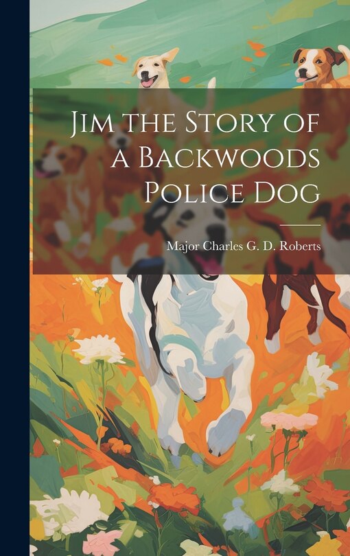 Front cover_Jim the Story of a Backwoods Police Dog