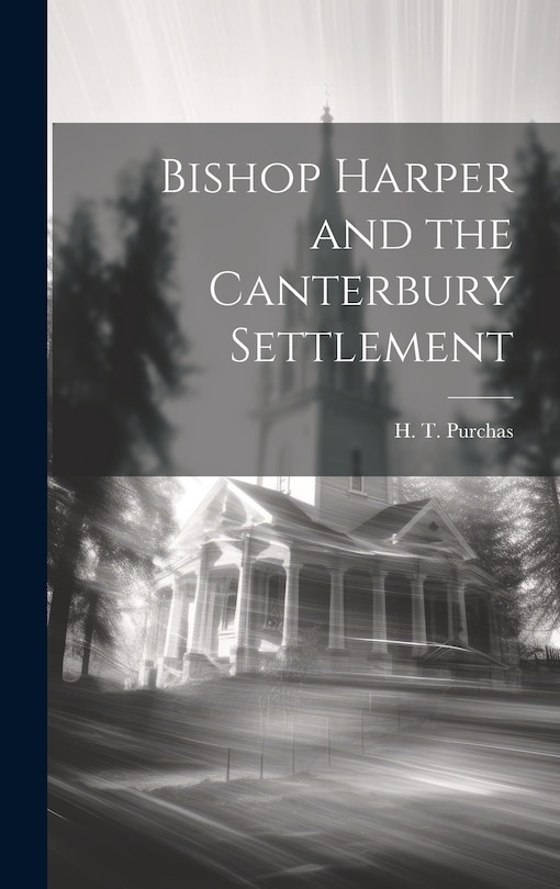 Front cover_Bishop Harper and the Canterbury Settlement