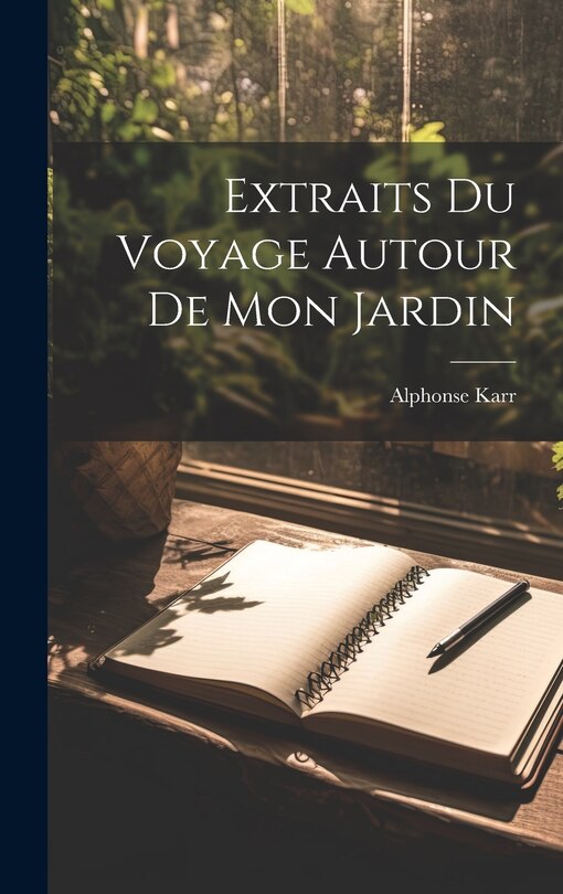 Front cover_Extraits Du Voyage Autour De Mon Jardin