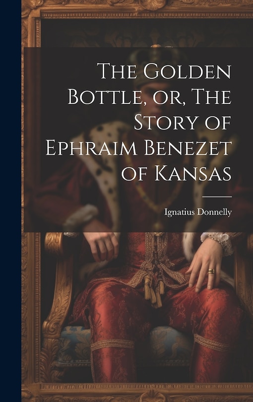 Couverture_The Golden Bottle, or, The Story of Ephraim Benezet of Kansas