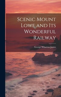 Front cover_Scenic Mount Lowe and its Wonderful Railway