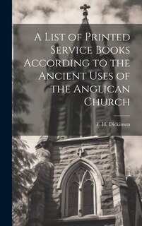 Front cover_A List of Printed Service Books According to the Ancient Uses of the Anglican Church