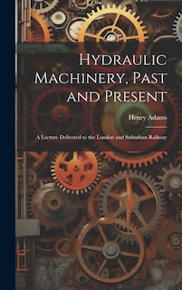 Front cover_Hydraulic Machinery, Past and Present