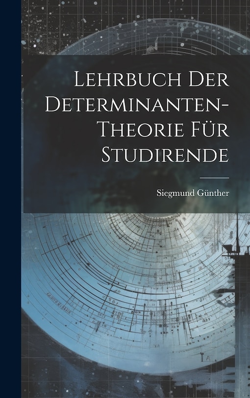 Front cover_Lehrbuch der Determinanten-theorie für Studirende