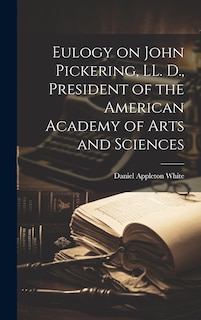 Front cover_Eulogy on John Pickering, LL. D., President of the American Academy of Arts and Sciences